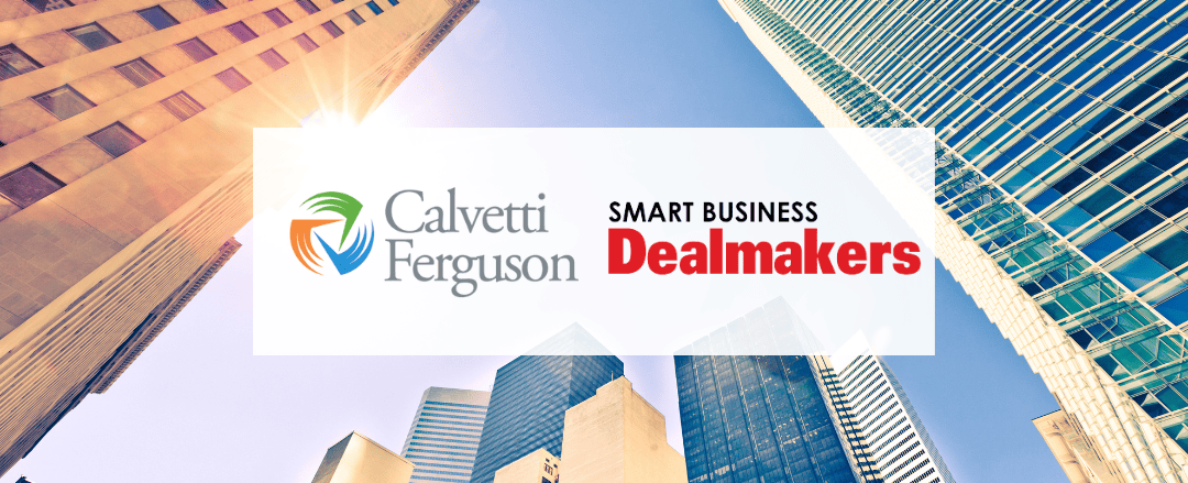 Calvetti Ferguson Sponsors Houston Smart Business Dealmakers Conference