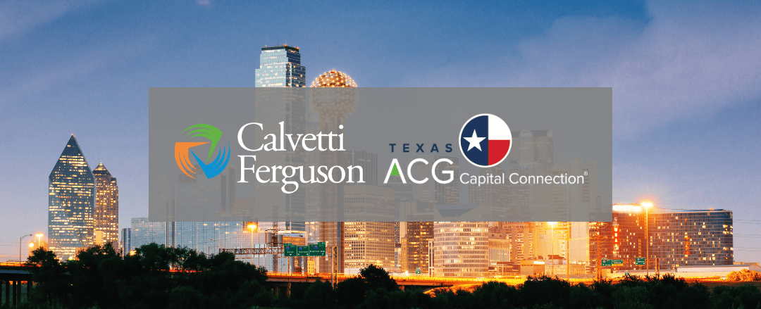 Calvetti Ferguson Sponsors 20th Annual Texas ACG Capital Connection